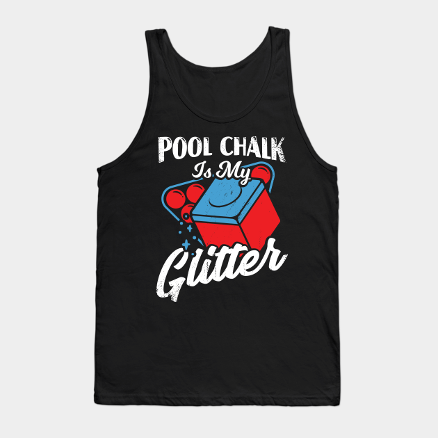 Pool Chalk Is My Glitter Billiard Player Gift Pool Chalk Is My